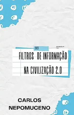 Filtros de Informação na Civilização 2.0 - Carlos Nepomuceno (Nepô)
