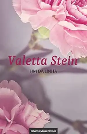 Fim da Linha: Caderno de Pensamentos Poéticos – Quinto Volume – Valetta Stein