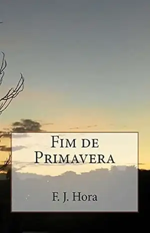 Fim de Primavera – F.J. Hora