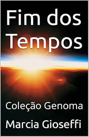Fim dos Tempos: Coleção Genoma – Marcia Gioseffi