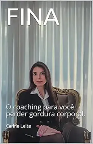 FINA: O coaching para você perder gordura corporal. – Carine Leite