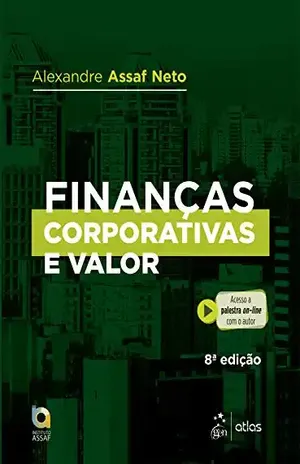 Finanças Corporativas e Valor - Alexandre Assaf Neto