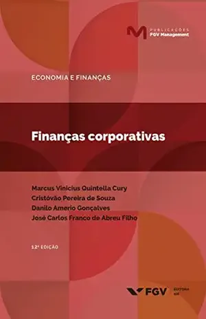 Finanças corporativas (Publicações FGV Management) – José Carlos Franco De Abreu Filho Marcus Vinicius Quintella Cury, Cristóvão Pereira De Souza, Danilo Amerio Gonçalves