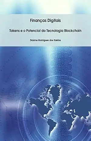 Finanças Digitais: Tokens e o Potencial da Tecnologia Blockchain – Daiane  Rodrigues dos Santos