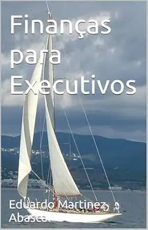 Finanças para Executivos - Eduardo  Martinez Abascal