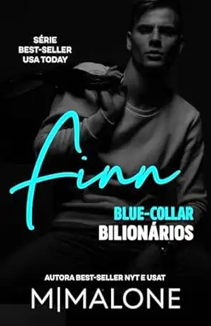 Finn: Um romance de inimigos a amantes (Blue–Collar Bilionários Livro 2) – M. Malone