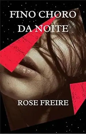 Fino Choro da Noite (Vidros Escuros Livro 4) – Rose Freire