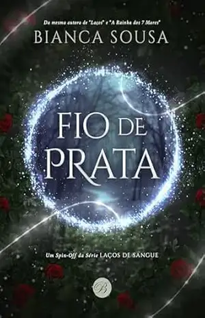 Fio de Prata: Spin–Off (Laços de Sangue Livro 3) - Bianca Sousa
