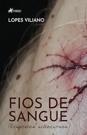 Fios de Sangue: Respostas Silenciosas – Lopes Viliano
