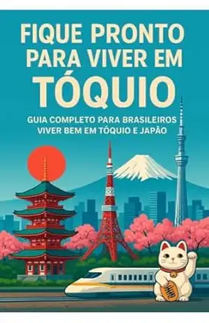 Fique Pronto para Viver em Tóquio: Guia Completo para Brasileiros Viver Bem em Tóquio no Japão – Wanderson Dias