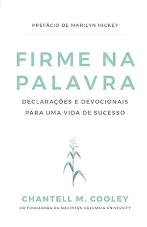 Firme na Palavra: Declarações E Devocionais Para Uma Vida De Sucesso – Chantell Cooley