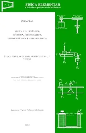 FÍSICA ELEMENTAR: Volume II – Dinâmica, Estática, Hidrostática, Hidrodinâmica e Aerodinâmica (FÍSICA ELEMENTAR – a felicidade para os mais brilhantes Livro 2) - Lorenzzo Delmutti