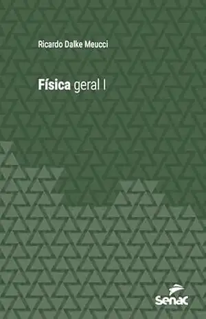 Física geral I (Série Universitária) - Ricardo Dalke Meucci