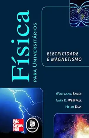 Física para Universitários: Eletricidade e Magnetismo - Wolfgang Bauer