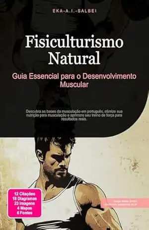 Fisiculturismo Natural: Guia Essencial para o Desenvolvimento Muscular – Eka A.I. Salbei