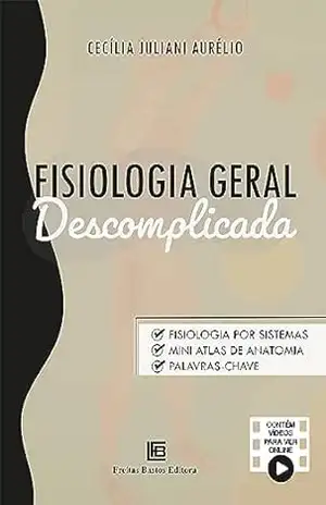 Fisiologia Geral Descomplicada – Cecília Juliani Aurélio