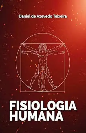 FISIOLOGIA HUMANA – Daniel  de Azevedo Teixeira