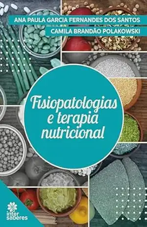 Fisiopatologias e Terapia nutricional - Ana Paula Garcia Fernandes dos Santos