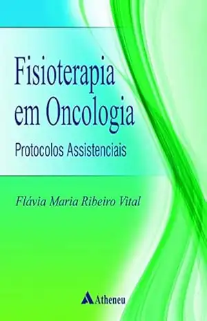 Fisioterapia em Oncologia – Protocolos Assistenciais (eBook) (0) - Flávia Maria Ribeiro Vital