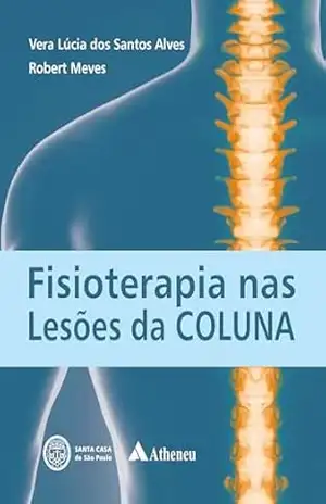 Fisioterapia nas Lesões da Coluna Vertebral (eBook) – Vera Lúcia dos Santos Alves