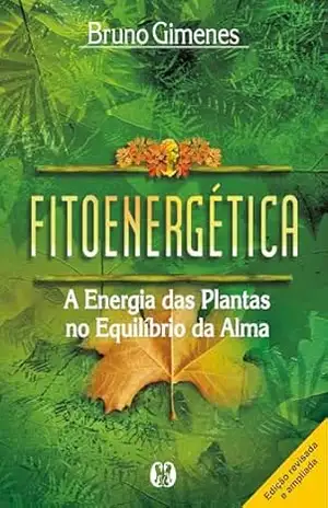 Fitoenergética: A energia das plantas no equilíbrio da alma – Bruno Gimenes