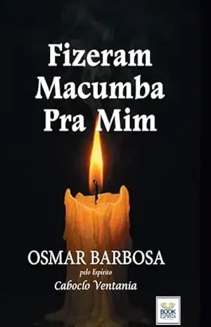 Fizeram Macumba pra Mim (Contos Espíritas) – Osmar Barbosa