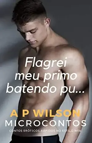 Flagrei meu primo batendo punh… [Conto Erótico] – A P Wilson