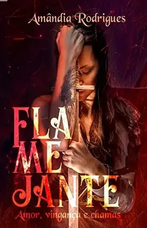Flamejante: Amor, vingança e chamas. - Amândia Rodrigues