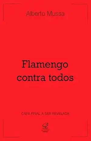 Flamengo contra todos – Alberto Mussa