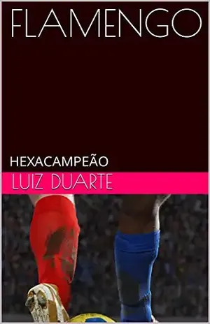 FLAMENGO: HEXACAMPEÃO - LUIZ DUARTE