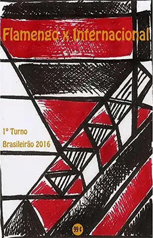 Flamengo x Internacional: Brasileirão 2016/1º Turno (Campanha do Clube de Regatas do Flamengo no Campeonato Brasileiro 2016 Série A Livro 12) – r.morel