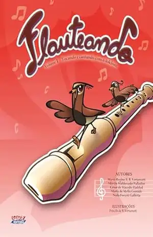 Flauteando: tocando e cantando com o folclore – Volume 1 – Maria Regina Braga de Borthole Vertamatti