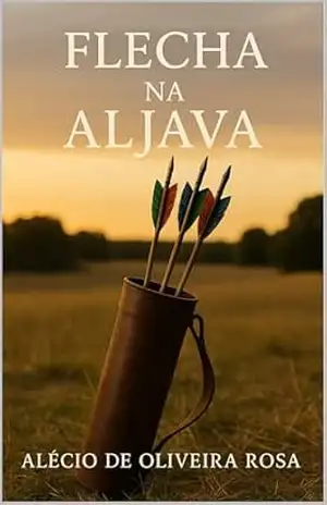 Flecha na Aljava: Tempo de Espera e Preparação – Alécio Oliveira Rosa