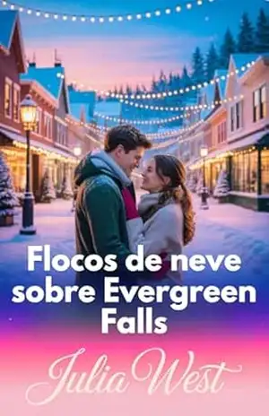 Flocos de neve sobre Evergreen Falls: Um romance de Natal comovente, com charme de cidade pequena e perigo oculto - Julia West
