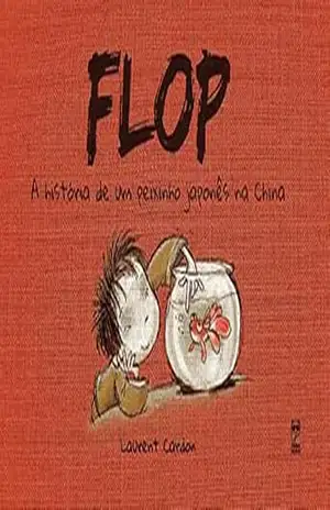 Flop: A história de um peixinho japonês na China – Laurent Cardon