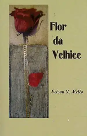 Flor da Velhice - nelson alves mello