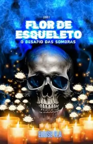 Flor De Esqueleto: O Desafio das Sombras –HARÉM REVERSO (ESCURIDÃO Livro 1) – Ellise  H.A