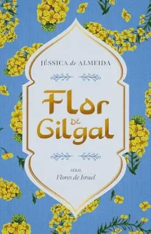 Flor de Gilgal: Série Flores de Israel – Jéssica  Oliveira de Almeida