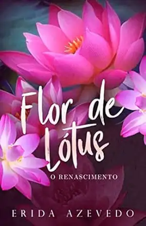 Flor de Lótus: O Renascimento – Erida Azevedo