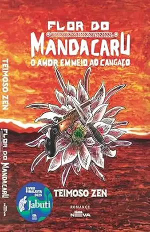Flor do Mandacaru: o amor em meio ao cangaço – Teimoso Zen