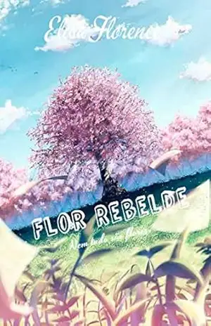 Flor Rebelde: Nem tudo são flores - Elisa Florence