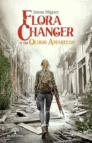 Flora Changer e os Olhos–Amarelos - Jason Miguez