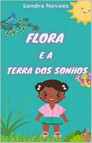 Flora e a Terra dos Sonhos - Sandra  Novaes