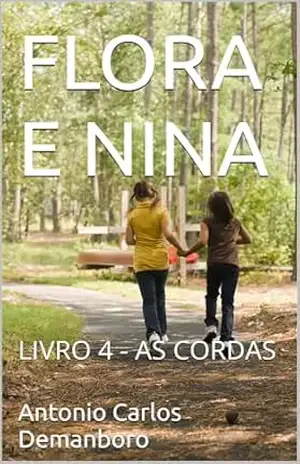 FLORA E NINA: LIVRO 4 – AS CORDAS (FLORA E NINA – AVENTURAS QUÂNTICAS PARA TODAS AS IDADES) – Antonio Carlos Demanboro
