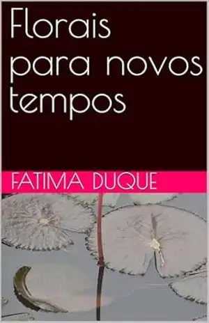Florais para novos tempos - Fatima Duque