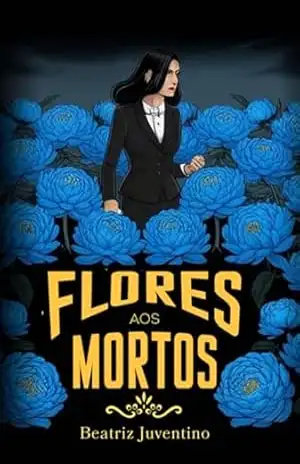 Flores Aos Mortos – Beatriz Juventino