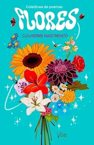 Flores: Coletânea de poemas – Guilherme Nascimento