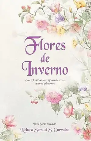 Flores de Inverno – Rebeca  Samuel S. Carvalho