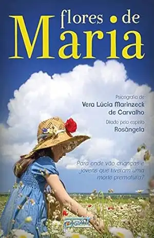 Flores de Maria: Par onde vão as crianças e jovens que tiveram uma morte prematura? – Vera Lúcia Marinzeck de Carvalho