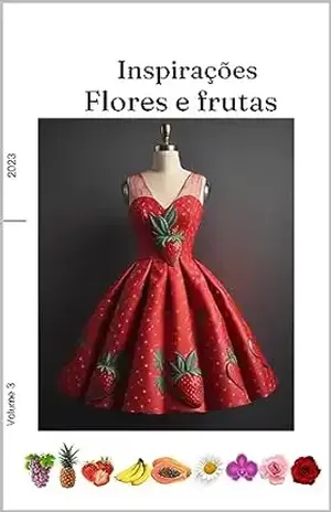 Flores e frutas (Inspirações Livro 3) – Eliane Souza